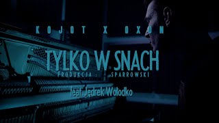 Kojot X Oxon - Tylko w snach feat. Jędrek Wołodko | prod. Sparrowski (OFICJALNY TELEDYSK)