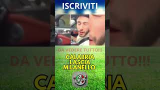 ADDIO CAPITANO! CALABRIA LASCIA MILANELLO IN LACRIME..