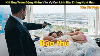 Khi ông trùm động nhầm vào vợ con lính đặc chủng nghỉ hưu - review phim lẻ