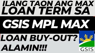 ANO ANG LOAN TERMS SA GSIS MPL MAX  LOAN BUY-OUT?