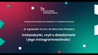 Instazabytki, czyli o dziedzictwie i jego instagramowalności