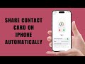 How to Share Contact Card on iPhone Automatically - Step-by-Step Guide