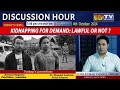 DISCUSSION HOUR 4TH OCT . 2024 ,TOPIC : KIDNAPPING FOR DEMAND : LAWFUL OR NOT ?