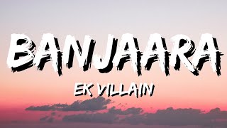 Banjaara - Ek Villain (Lyrics)