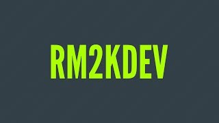 Welcome To Rm2kdev