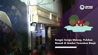 Sungai Jompo Meluap, Puluhan Rumah di Jember Terendam Banjir