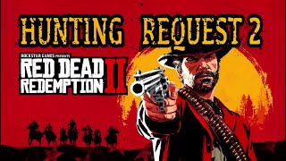 RDR2 Hunting  Request 2, the easy way.