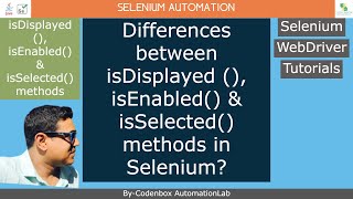 Selenium_Part16: Differences between isDisplayed (), isEnabled() & isSelected() methods in Selenium?