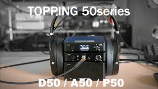 TOPPING D/A/P 50series / D50 / A50 / P50 + Hifiman Sundara