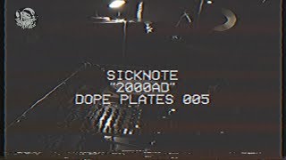 Sicknote - 2000 AD (Dope Plates 005) Official Video