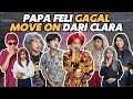 PAPA FELI GAGAL MOVE ON DARI CLARA