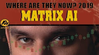 Where Are they Now 2019? Matrix AI - MAN Token 🤑😱