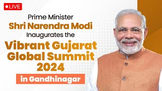 LIVE: PM Shri Narendra Modi inaugurates the Vibrant Gujarat Summit 2024 in Gandhinagar, Gujarat