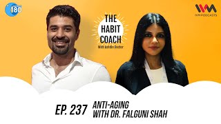 The Habit Coach Podcast - Ep 237 - Anti-Aging with Dr. Falguni Shah