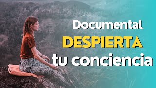 Documental - Despierta tu conciencia  - Tu espiritualidad