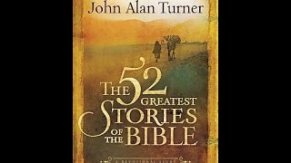 The 52 Greatest Stories of the Bible by Kenneth Boa and John Alan Turner