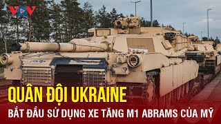 Quân đội Ukraine bắt đầu sử dụng xe tăng M1 Abrams của Mỹ | Báo Điện tử VOV