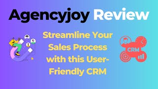 Agencyjoy Review: The Ultimate CRM for Converting Leads into Loyal Customers