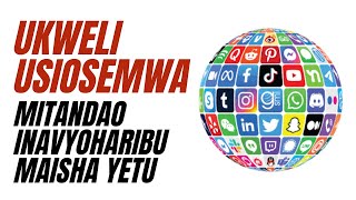 Mitandao Inavyoharibu Maisha Yetu | Ukweli Usiosemwa