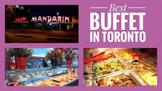 Best Buffet Restaurant in Toronto “Mandarin”- Ultimate Feast Canada.