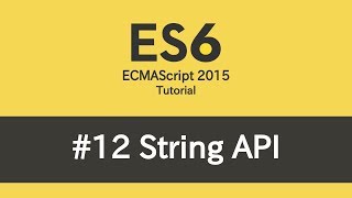 ES6 Tutorial - #12 String API
