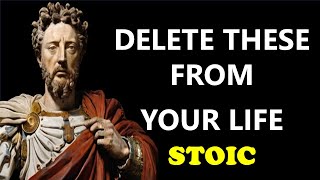 11 Things You Should QUIETLY ELIMINATE from Your Life | Stoicism
