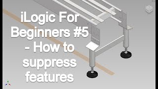 iLogic For Beginners #5: Feature Suppression