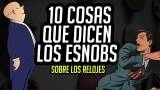 Frases Pedantes Relojeras: 10 Cosas Que Dicen Los Esnobs (o Snobs)