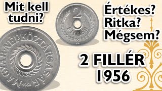 1956 2 fillér - Értékes? Ritka? Mégsem? - Mit kell tudni? #0040 | Forint Portál Numizmatika