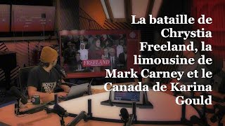 OLI 24/7 - La bataille de Chrystia Freeland, la limo de Mark Carney et le Canada de Karina Gould