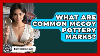 What Are Common McCoy Pottery Marks? - The Collectibles Guide