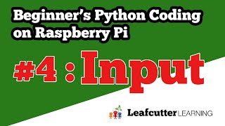 Beginner's Python Coding on Raspberry Pi : Episode 4 - Input