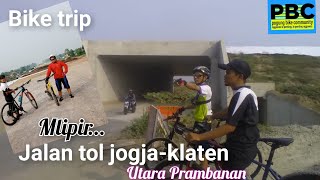 bike trip #101 - pembangunan jalan tol #goweserjogja #prambanan #klaten #mtb