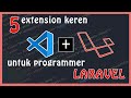 Visual Studio Code (VSCODE) Extension Untuk Programmer LARAVEL