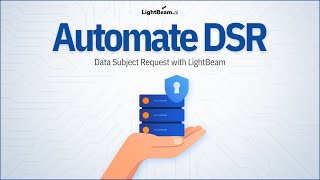 How to Automate Data Subject Requests (DSRs) with LightBeam | DSAR Compliance Made Easy