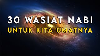 INILAH 30 WASIAT NABI MUHAMMAD UNTUK KITA SEBAGAI UMATNYA