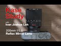 KASE Study with the new Kase 200mm Reflex Mirror Lens