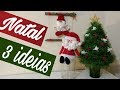 DIY - 3 decorações para o natal (com garrafa, pote e gravetos)