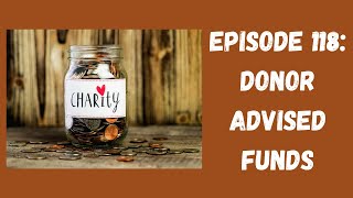 Episode 118: Donor Advised Funds