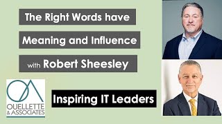 The Right Words have Meaning and Influence with Robert Sheesley | Inspiring IT Leaders