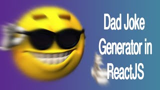 Make a Dad Joke Generator In ReactJS