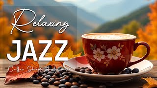 Relaxing Coffee Jazz ☕ Positive Bossa Nova Instrumental for Happy Moods And Stress Relief