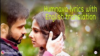 Humnava - Lyrics with English translation||Hamari Adhuri Kahani||Emraan Hashmi,Vidya Balan||Papon||