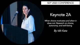 SDT 2023: Keynote 2A - Idit Katz - When Choice Motivates