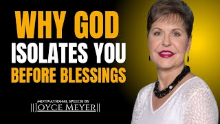 Why God Uses Isolation To Prepare You For Blessings || The Most Powerful Speech By Joyce Meyer ||