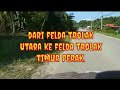 dari felda trolak utara ke felda trolak timur sungkai perak.