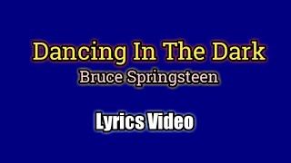 Dancing In The Dark (Lyrics Video) - Bruce Springsteen