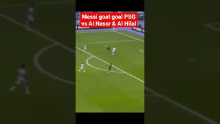 Messi Goat Goal PSG Vs Al Nassr & Al Hilal | PSG 5-4 Al Nassr #psg #alnassr #alnasser #alhilal