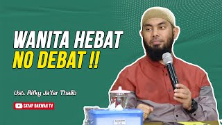 🔴WANITA HEBAT NO DEBAT !! - Ust Rifky Ja'far Thalib