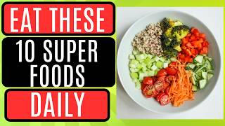 Top 10 Superfoods You Should Eat Daily for Maximum Health \u0026 Energy Boost